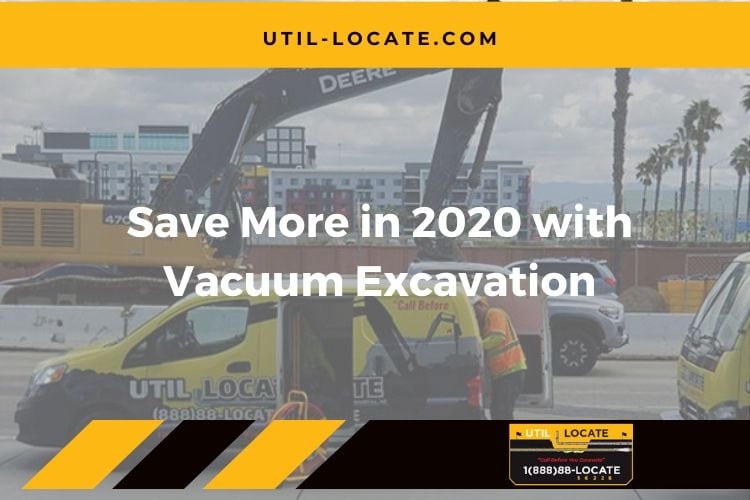 , Save More in 2020 with Vacuum Excavation
